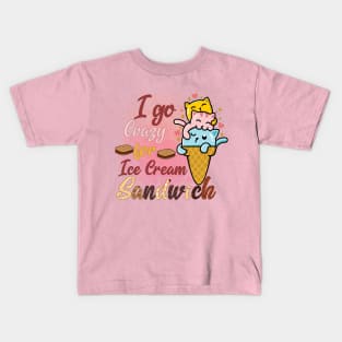 I go Crazy for Ice Cream Sandwiches Kids T-Shirt